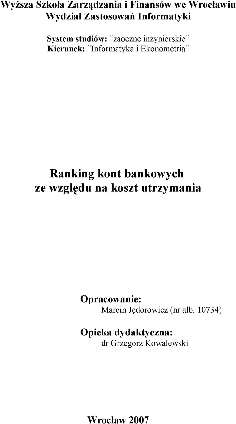 Ekonometria Ranking kont bankowych ze względu na koszt utrzymania Opraco: