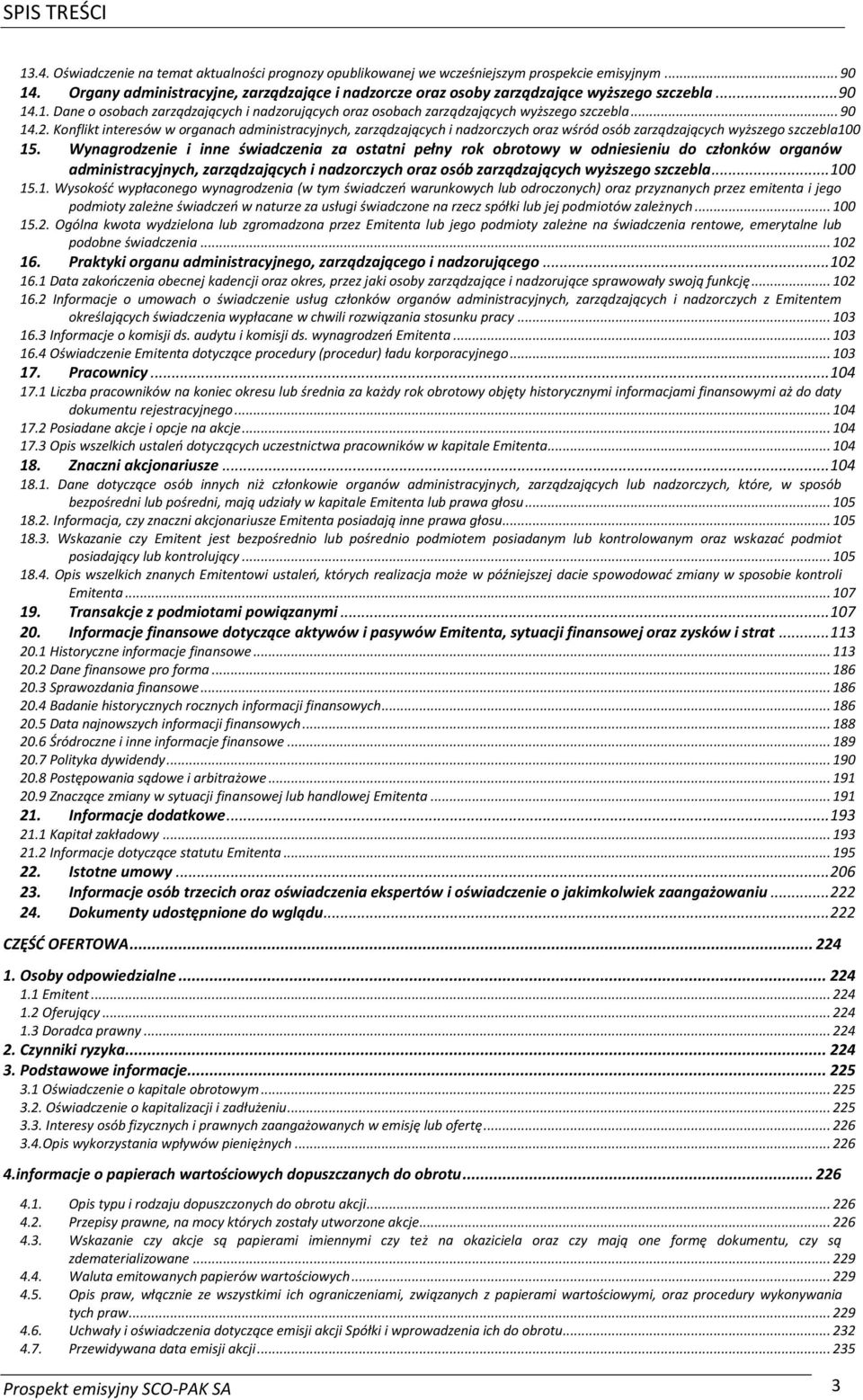 .. 90 14.2. Konflikt interesów w organach administracyjnych, zarządzających i nadzorczych oraz wśród osób zarządzających wyższego szczebla100 15.