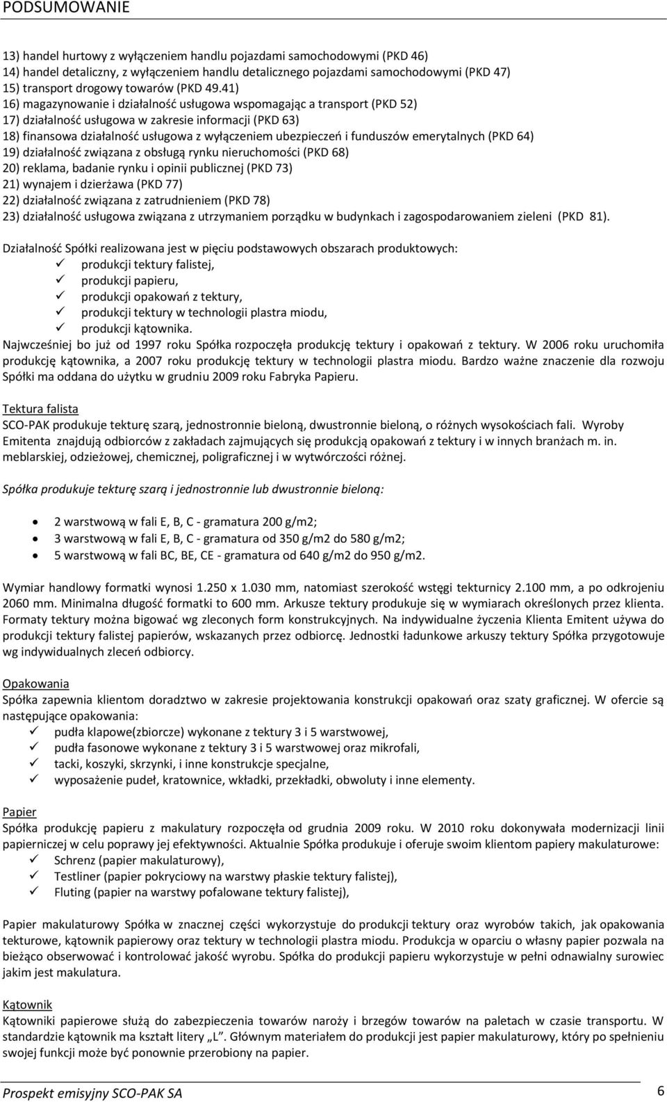 41) 16) magazynowanie i działalność usługowa wspomagając a transport (PKD 52) 17) działalność usługowa w zakresie informacji (PKD 63) 18) finansowa działalność usługowa z wyłączeniem ubezpieczeń i
