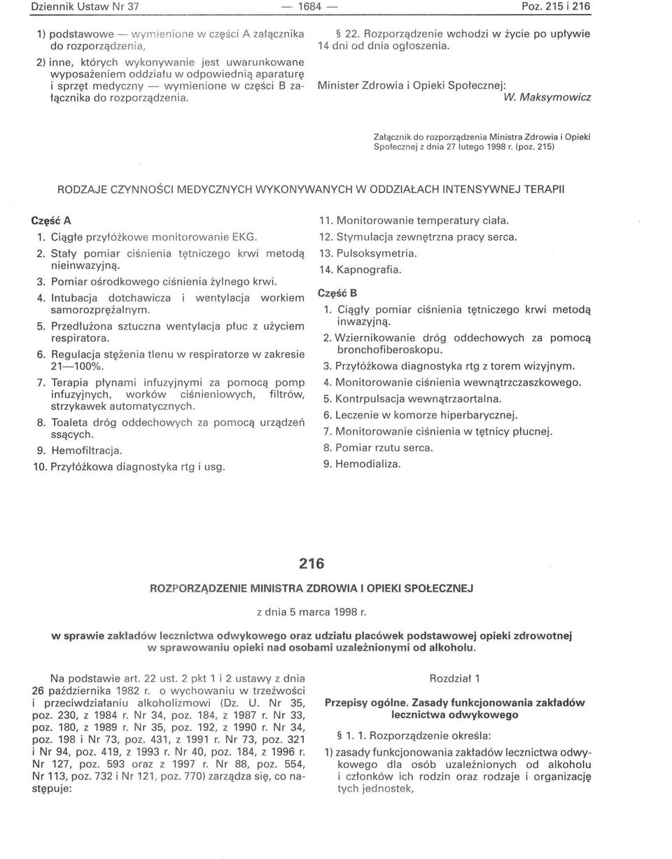 wymienione w części B załącznika do rozporządzenia. 22. Rozporządzenie wchodzi w życie po upływie 14 dni od dnia ogłoszenia.