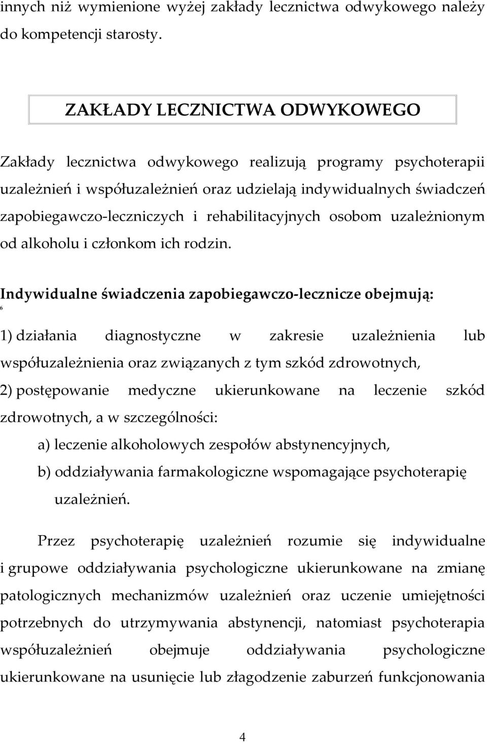 rehabilitacyjnych osobom uzależnionym od alkoholu i członkom ich rodzin.