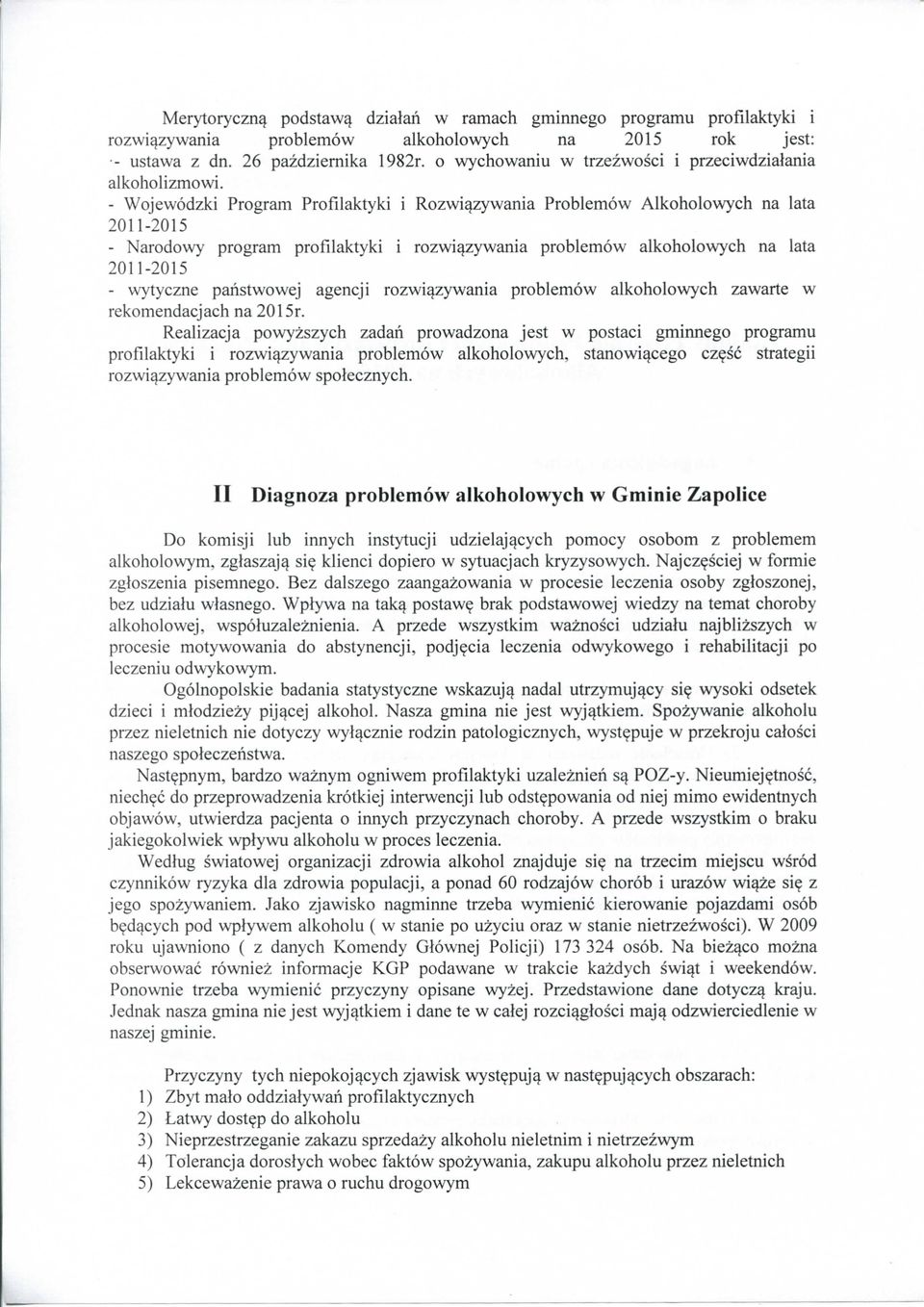 - Wojewodzki Program Profilaktyki i na lata 2011-2015 - Narodowy program profilaktyki i rozwiazywania problemow alkoholowych na lata 2011-2015 - wytyczne pahstwowej agencji rozwiazywania problemow