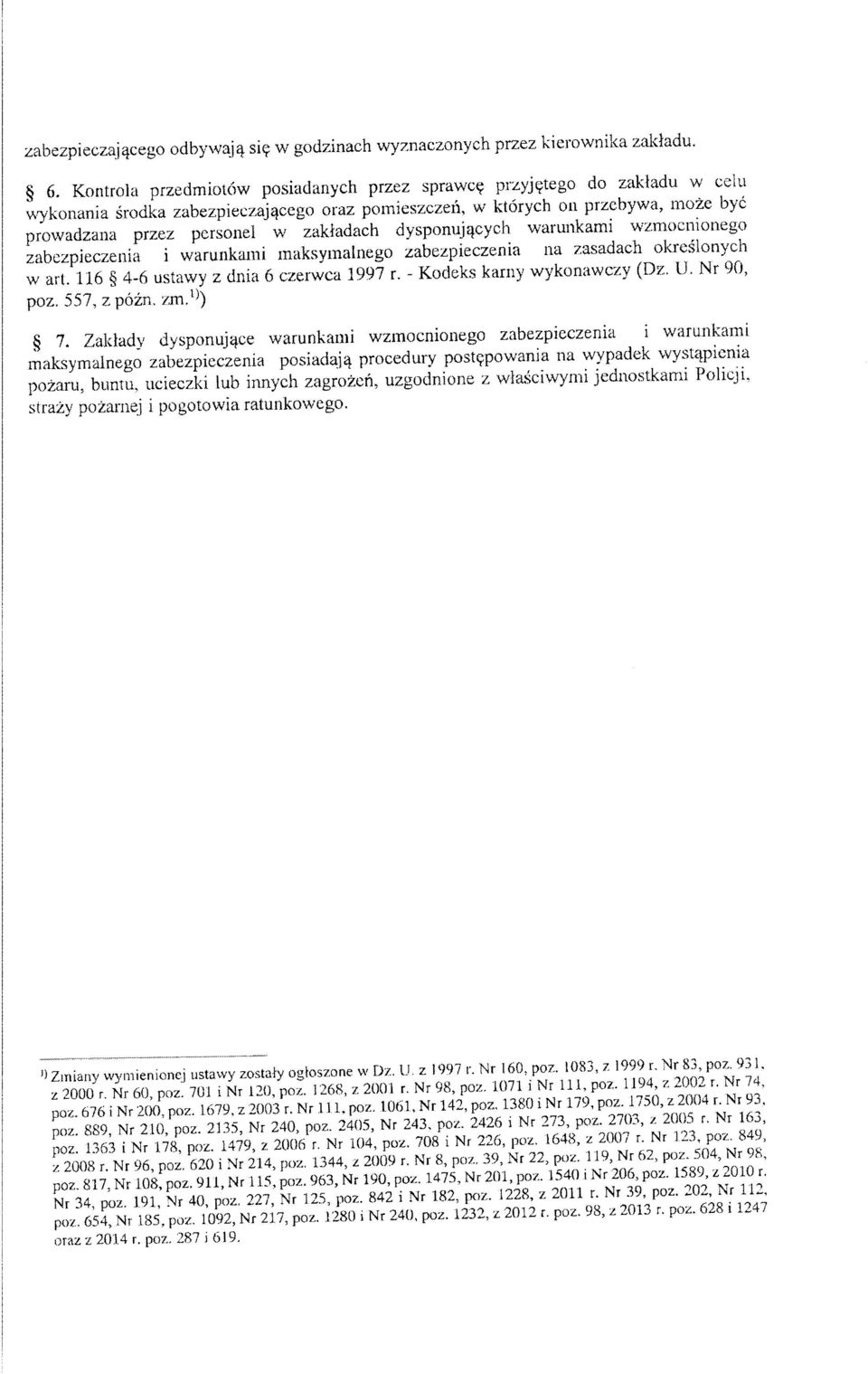 zabczpieczenia i warunkami maksymaluego zabezpieczenia na zasadach olcresionych w art. 116 4-6 ustawy z dnia 6 czerwca 1997 r. - Kodeks karny wykonawezy (Dz. U. Nr 90, poz. 557, z pozn. zm.*^) 7.