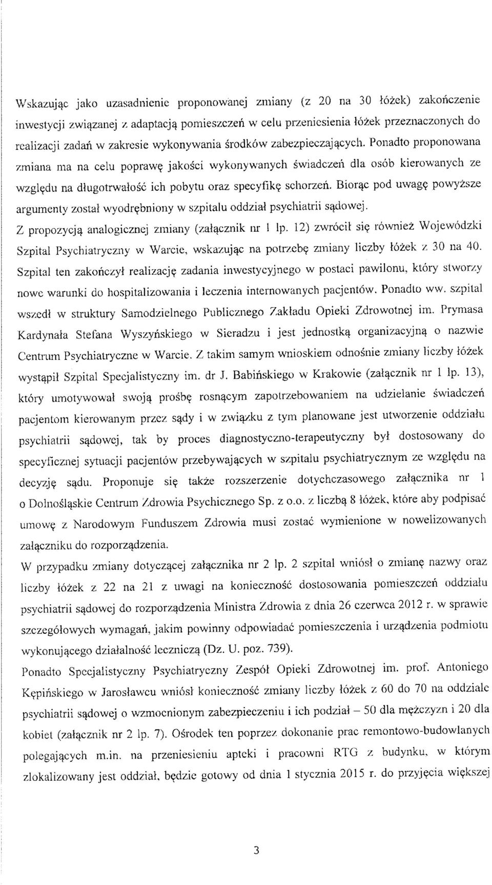 jakosci wykonywanych swiadczen dla csob kierowanych ze wzgl^du na dlugotrwalosc ich pobytu oraz specyfikc? schorzen. Biorqc pod uwag? powyzsze argumenly zostal wyodr?