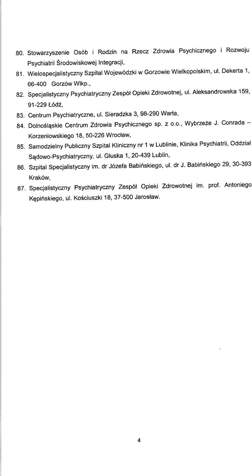 Dolnoslqskie Centrum Zdrowia Psychicznego sp. z o.o., Wybrzeze J. Conrada - Korzeniowskiego 18, 50-226 Wroctaw, 85.