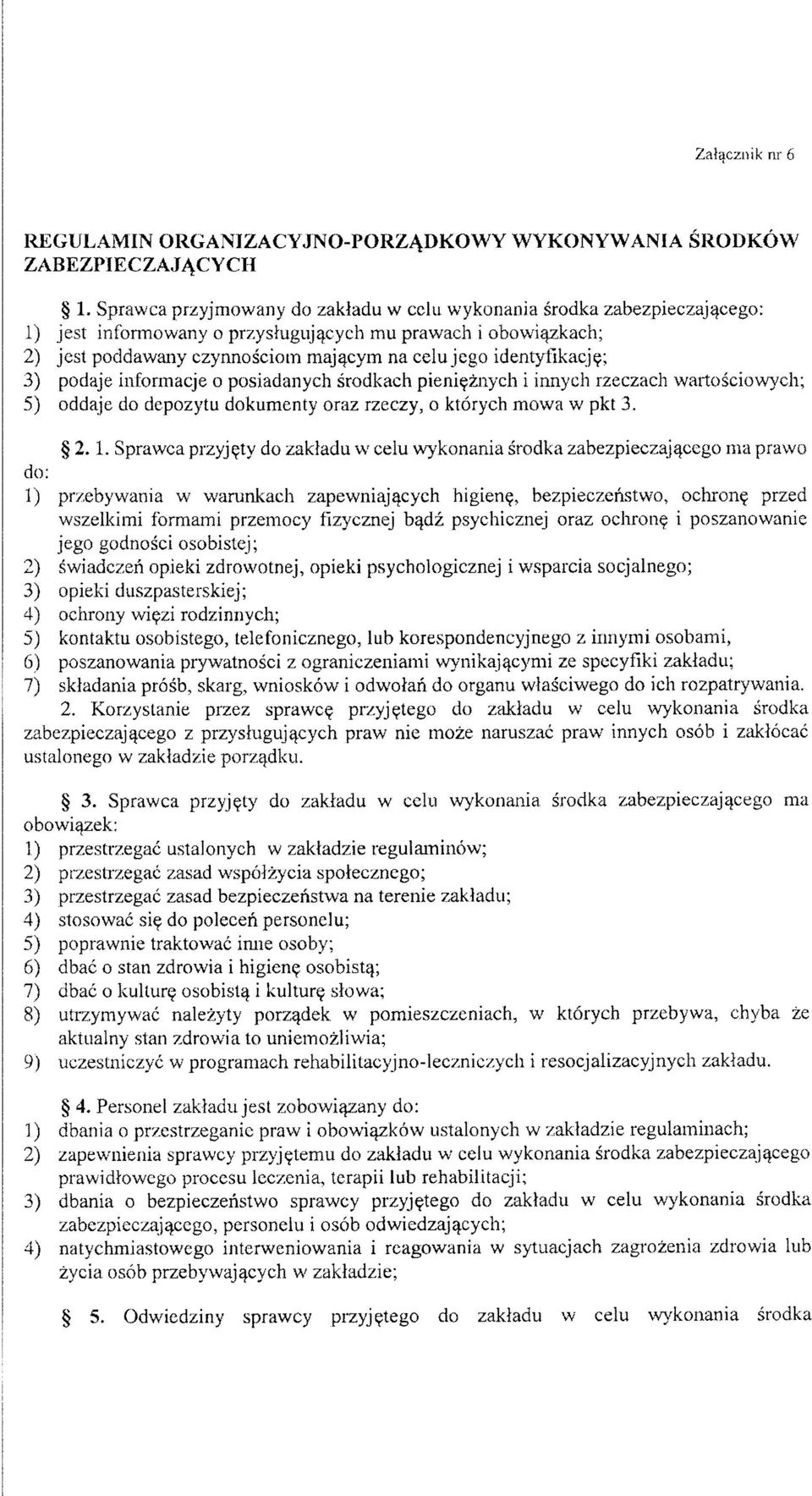 identyfikacj?; 3) podaje informacje o posiadanych srodkach pieni^znych i innych rzeczach wartosciowych; 5) oddaje do depozytu dokumenty oraz rzeczy, o ktorych mowa w pkt 3. 2.1.