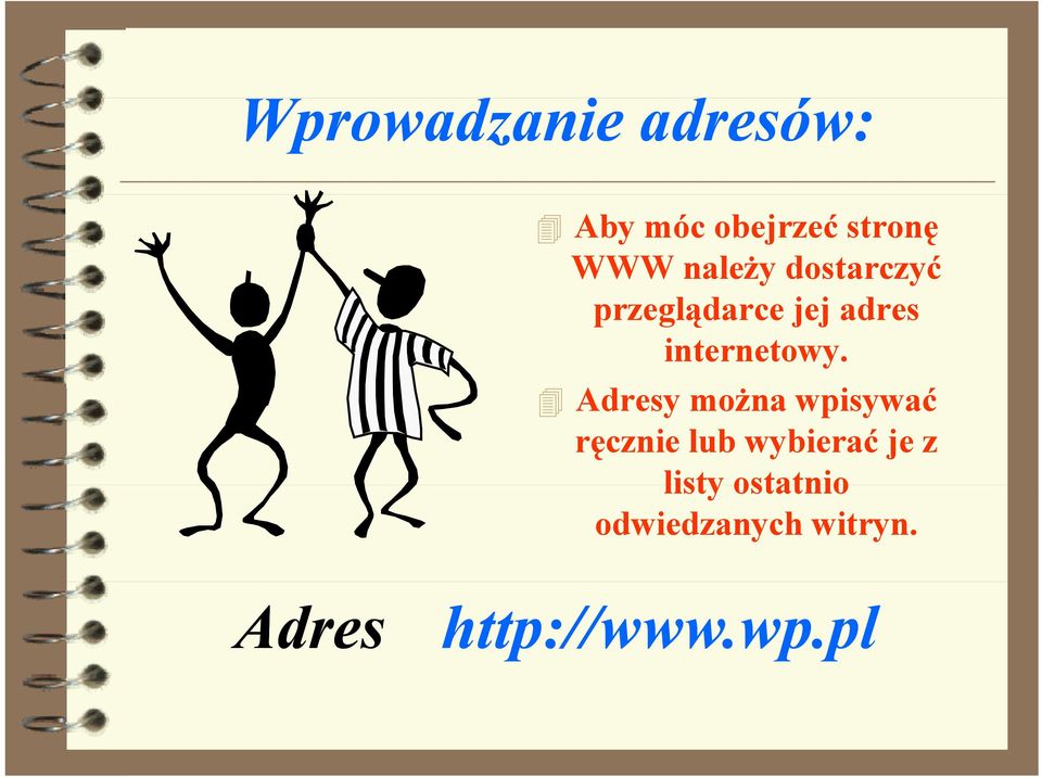 Adresy można ż wpisywać ć ręcznie lub wybierać je z