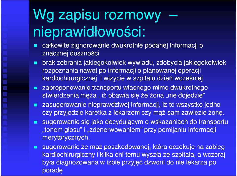 zasugerowanie nieprawdziwej informacji, iż to wszystko jedno czy przyjedzie karetka z lekarzem czy mąż sam zawiezie żonę.
