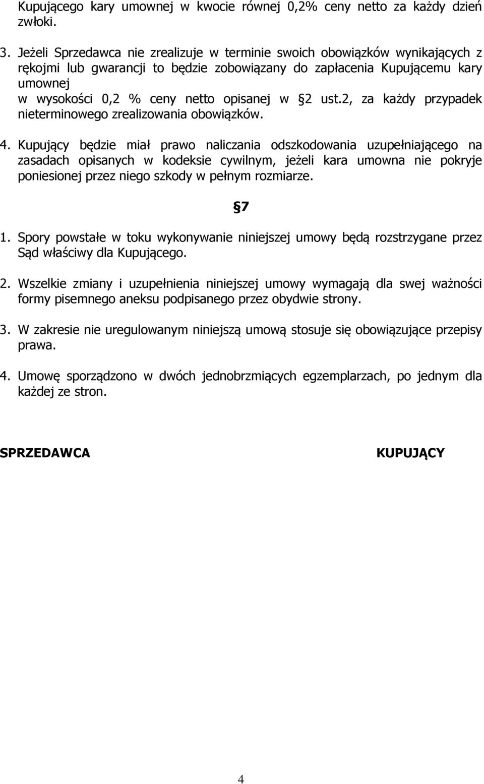 2 ust.2, za każdy przypadek nieterminowego zrealizowania obowiązków. 4.