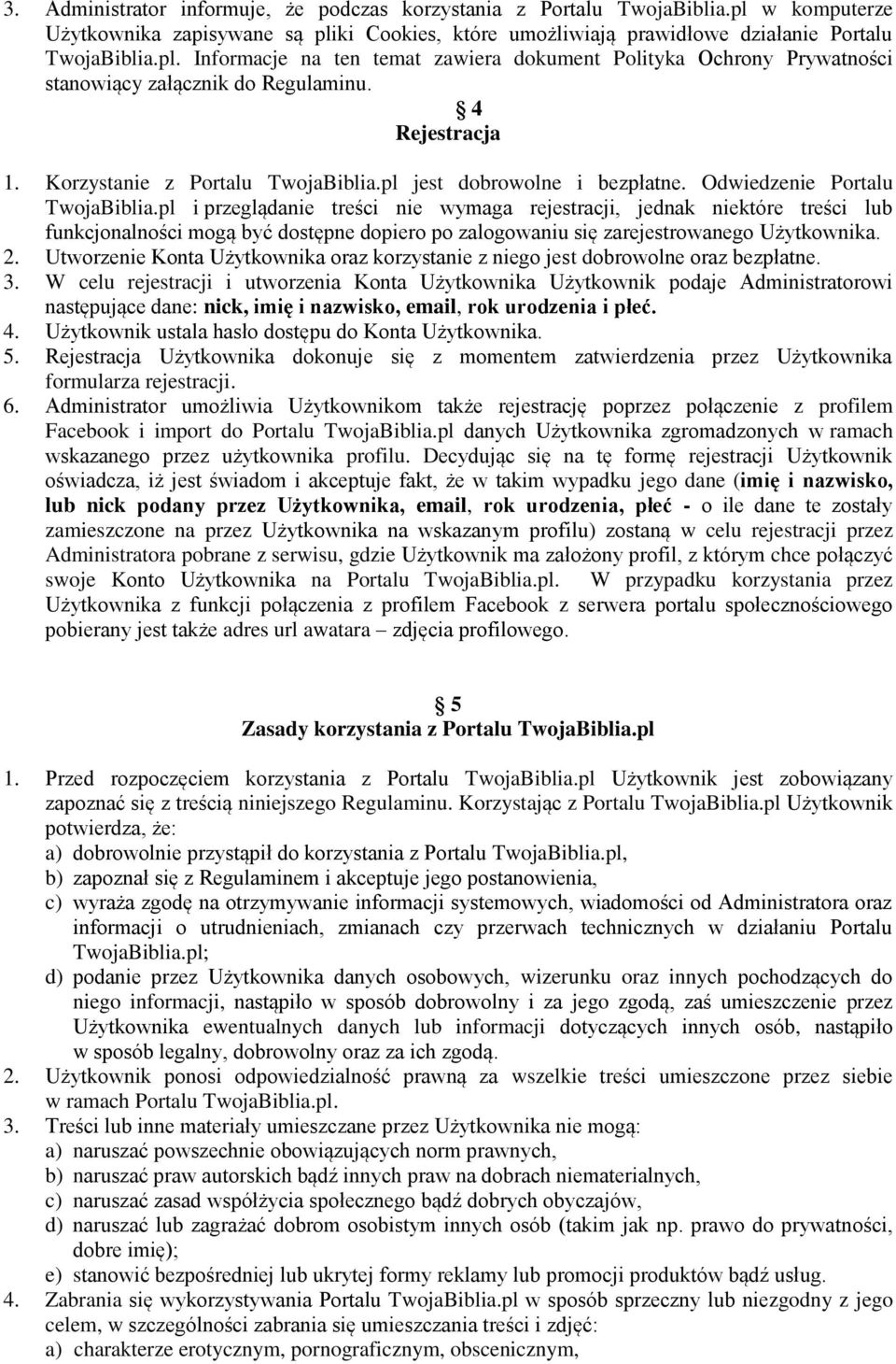 pl i przeglądanie treści nie wymaga rejestracji, jednak niektóre treści lub funkcjonalności mogą być dostępne dopiero po zalogowaniu się zarejestrowanego Użytkownika. 2.