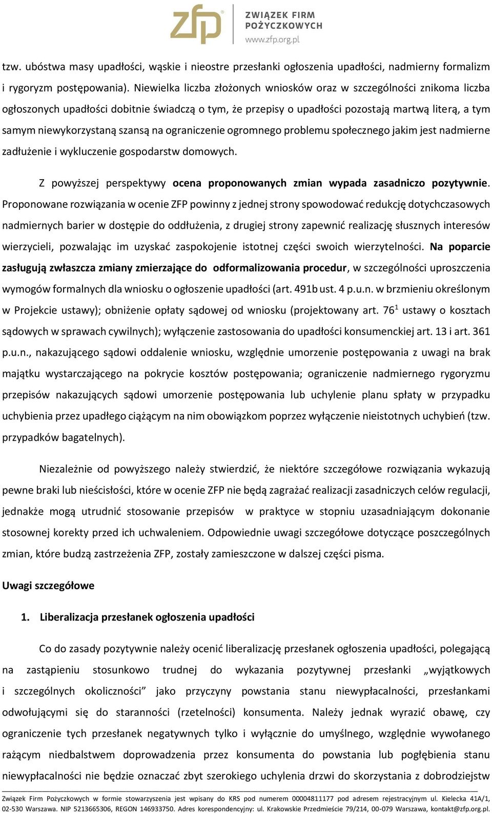 szansą na ograniczenie ogromnego problemu społecznego jakim jest nadmierne zadłużenie i wykluczenie gospodarstw domowych.