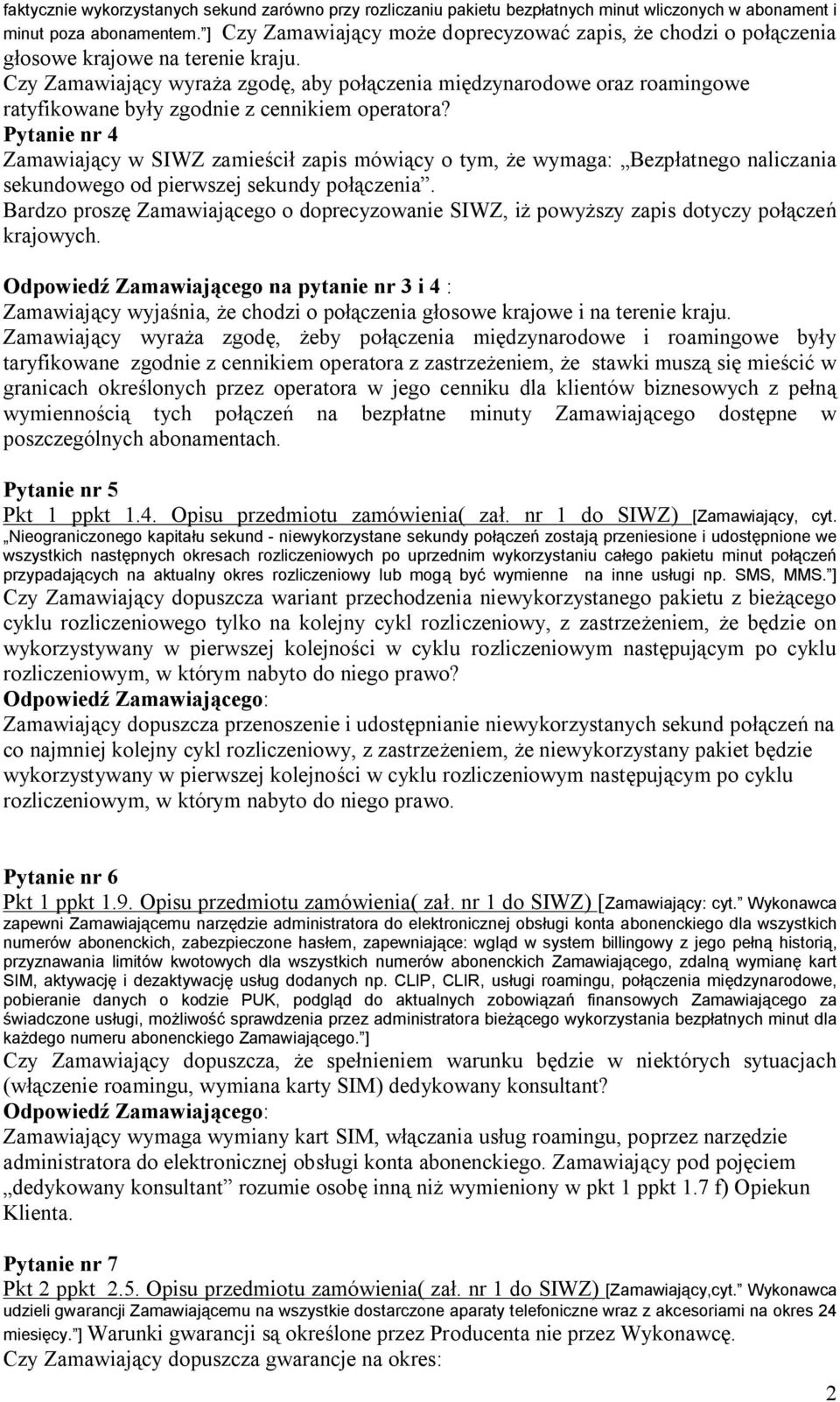 Czy Zamawiający wyraża zgodę, aby połączenia międzynarodowe oraz roamingowe ratyfikowane były zgodnie z cennikiem operatora?