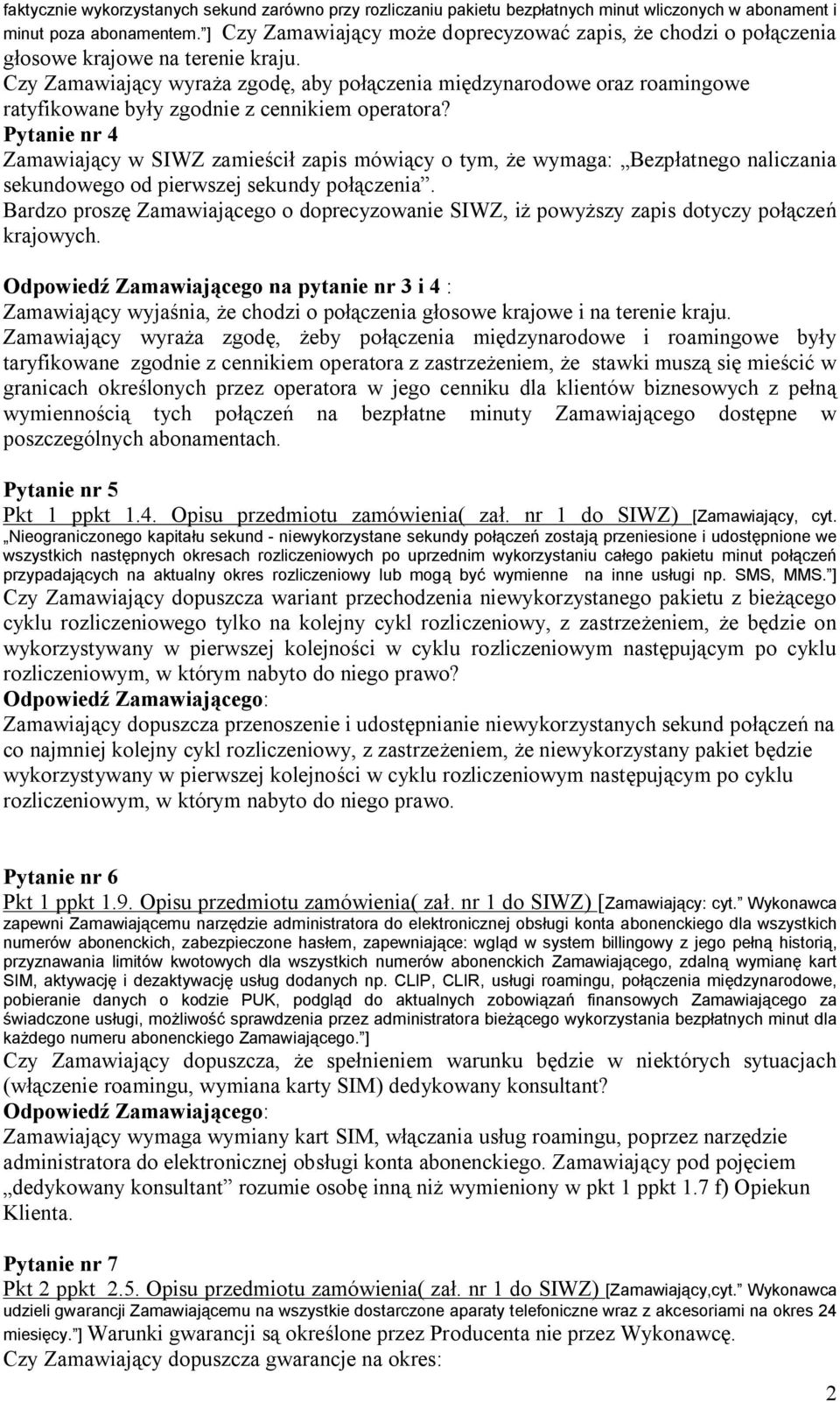 Czy Zamawiający wyraża zgodę, aby połączenia międzynarodowe oraz roamingowe ratyfikowane były zgodnie z cennikiem operatora?