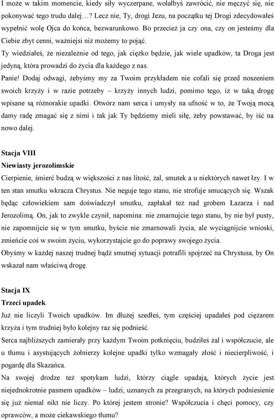 Ty wiedziałeś, że niezależnie od tego, jak ciężko będzie, jak wiele upadków, ta Droga jest jedyną, która prowadzi do życia dla każdego z nas. Panie!