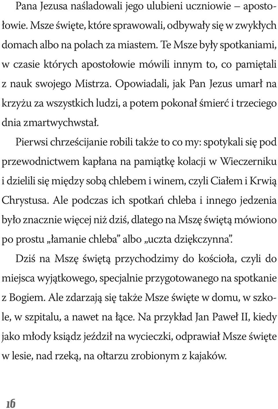 Opowiadali, jak Pan Jezus umarł na krzyżu za wszystkich ludzi, a potem pokonał śmierć i trzeciego dnia zmartwychwstał.