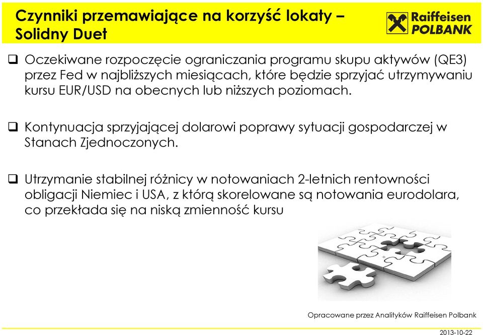 Kontynuacja sprzyjającej dolarowi poprawy sytuacji gospodarczej w Stanach Zjednoczonych.