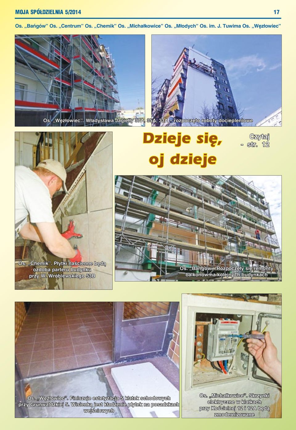 Płytki naścienne będą ozdoba parteru budynku przy W. Wróblewskiego 53B Os. Bańgów. Rozpoczęły się remonty balkonów na kolejnych budynkach Os. Węzłowiec.