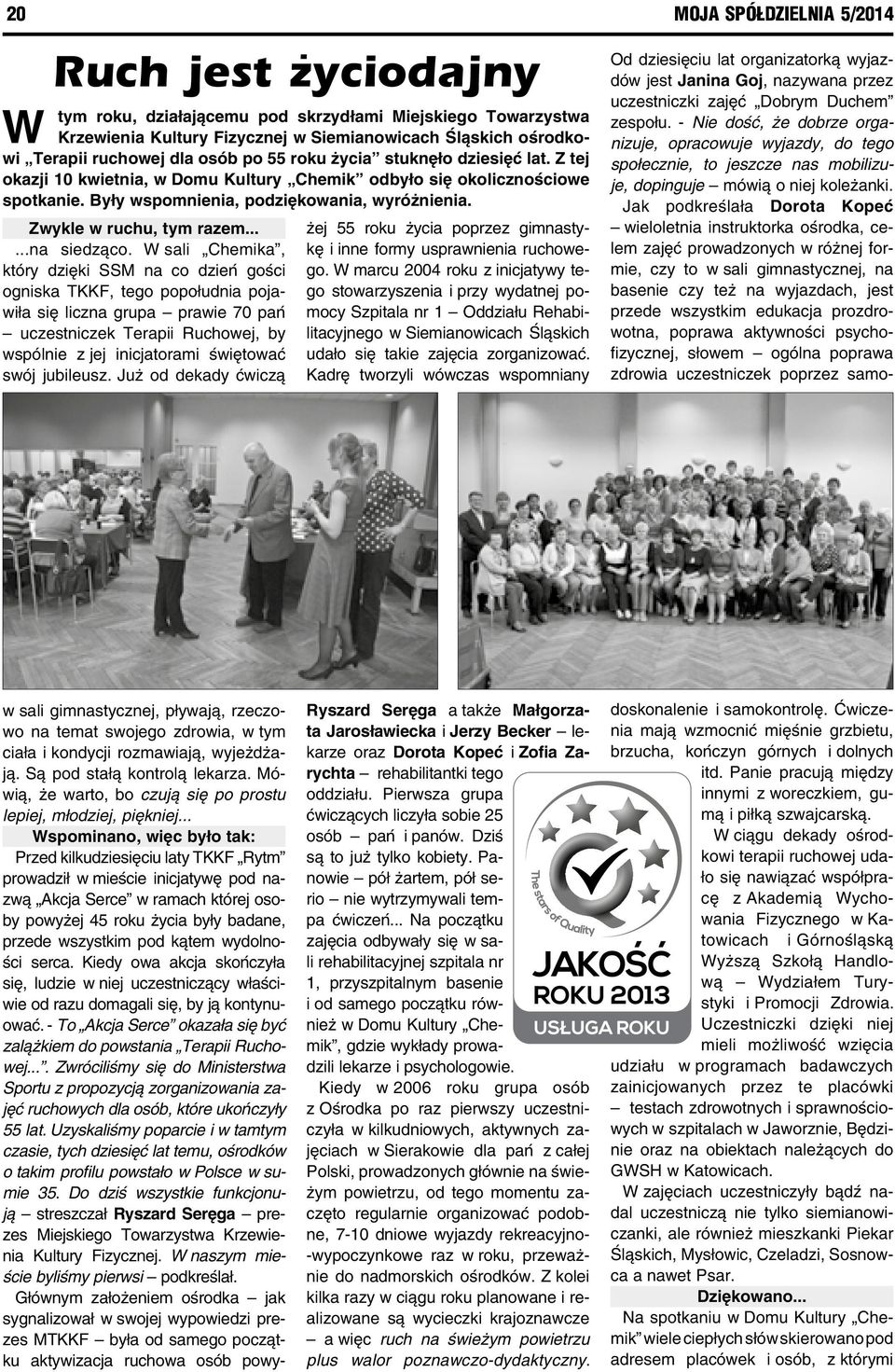 Zwykle w ruchu, tym razem......na siedząco.