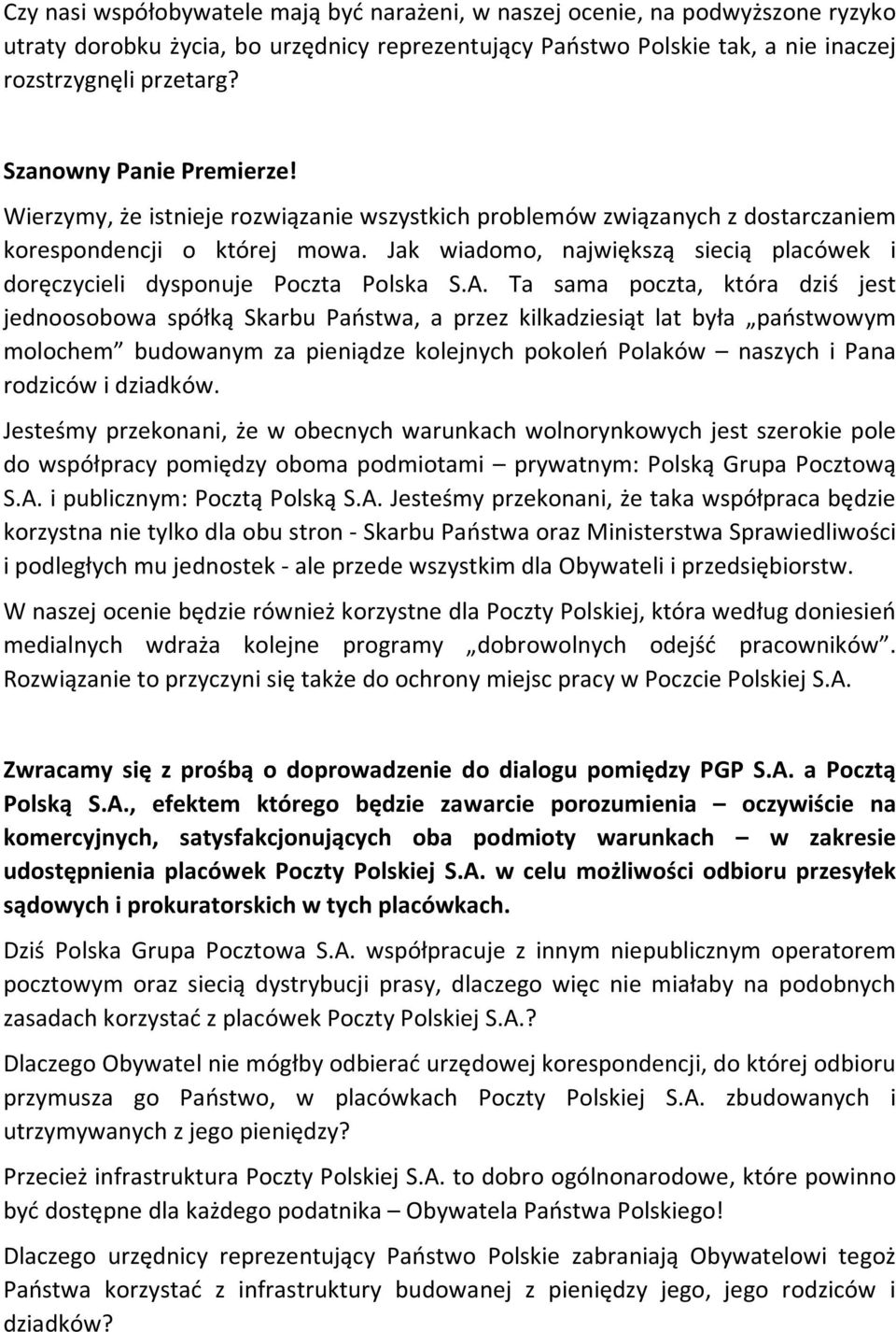 Ta sama poczta, która dziś jest jednoosobowa spółką Skarbu Państwa, a przez kilkadziesiąt lat była państwowym molochem budowanym za pieniądze kolejnych pokoleń Polaków naszych i Pana rodziców i