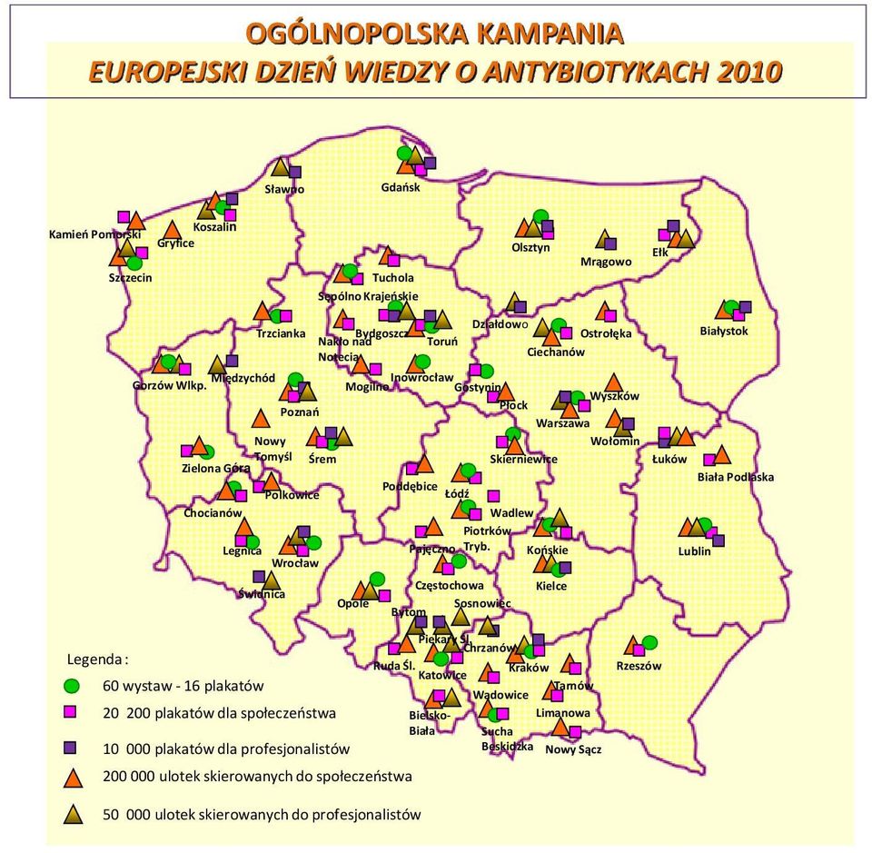 Mogilno Gostynin Wyszków Płock Poznań Warszawa Nowy Wołomin Tomyśl Śrem Skierniewice Zielona Góra Poddębice Polkowice Łódź Chocianów Wadlew Świdnica Opole Pajęczno Piotrków Tryb.