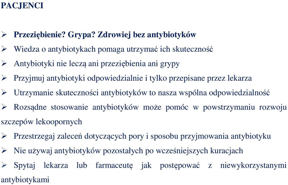 odpowiedzialnie i tylko przepisane przez lekarza Utrzymanie skuteczności antybiotyków to nasza wspólna odpowiedzialność Rozsądne stosowanie