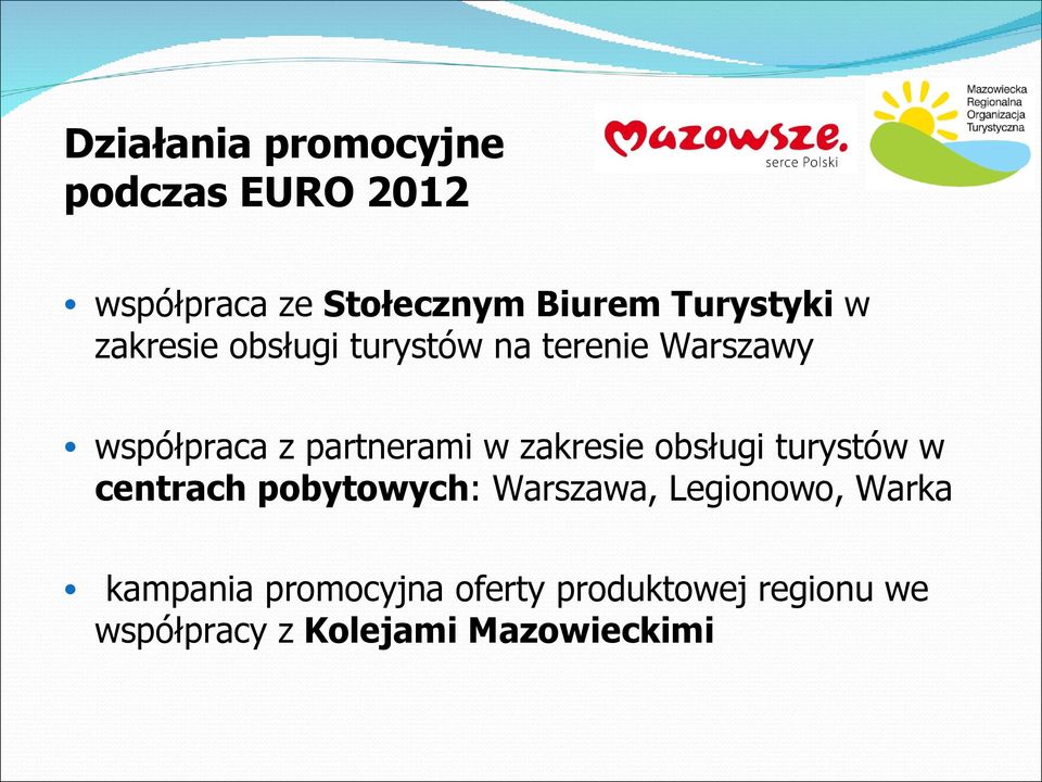 partnerami w zakresie obsługi turystów w centrach pobytowych: Warszawa,