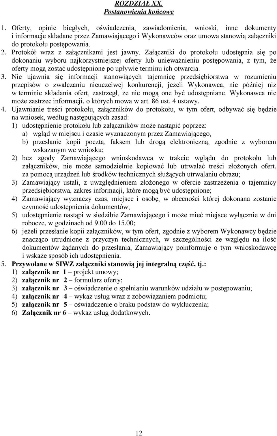 Protokół wraz z załącznikami jest jawny.