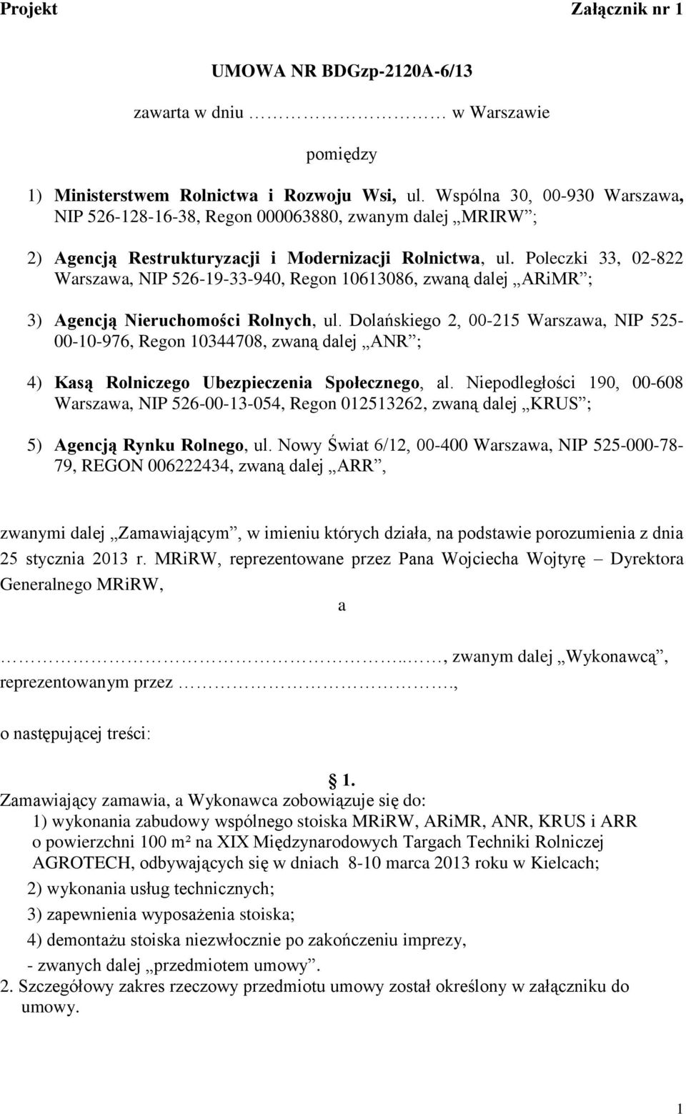 Poleczki 33, 02-822 Warszawa, NIP 526-19-33-940, Regon 10613086, zwaną dalej ARiMR ; 3) Agencją Nieruchomości Rolnych, ul.