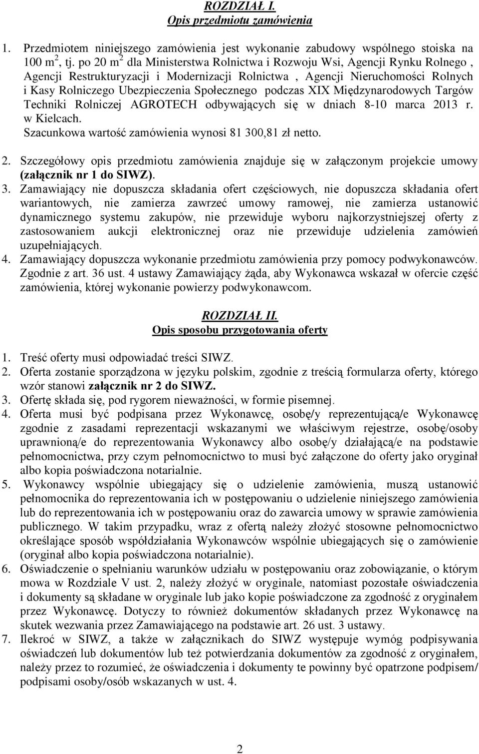 podczas XIX Międzynarodowych Targów Techniki Rolniczej AGROTECH odbywających się w dniach 8-10 marca 20