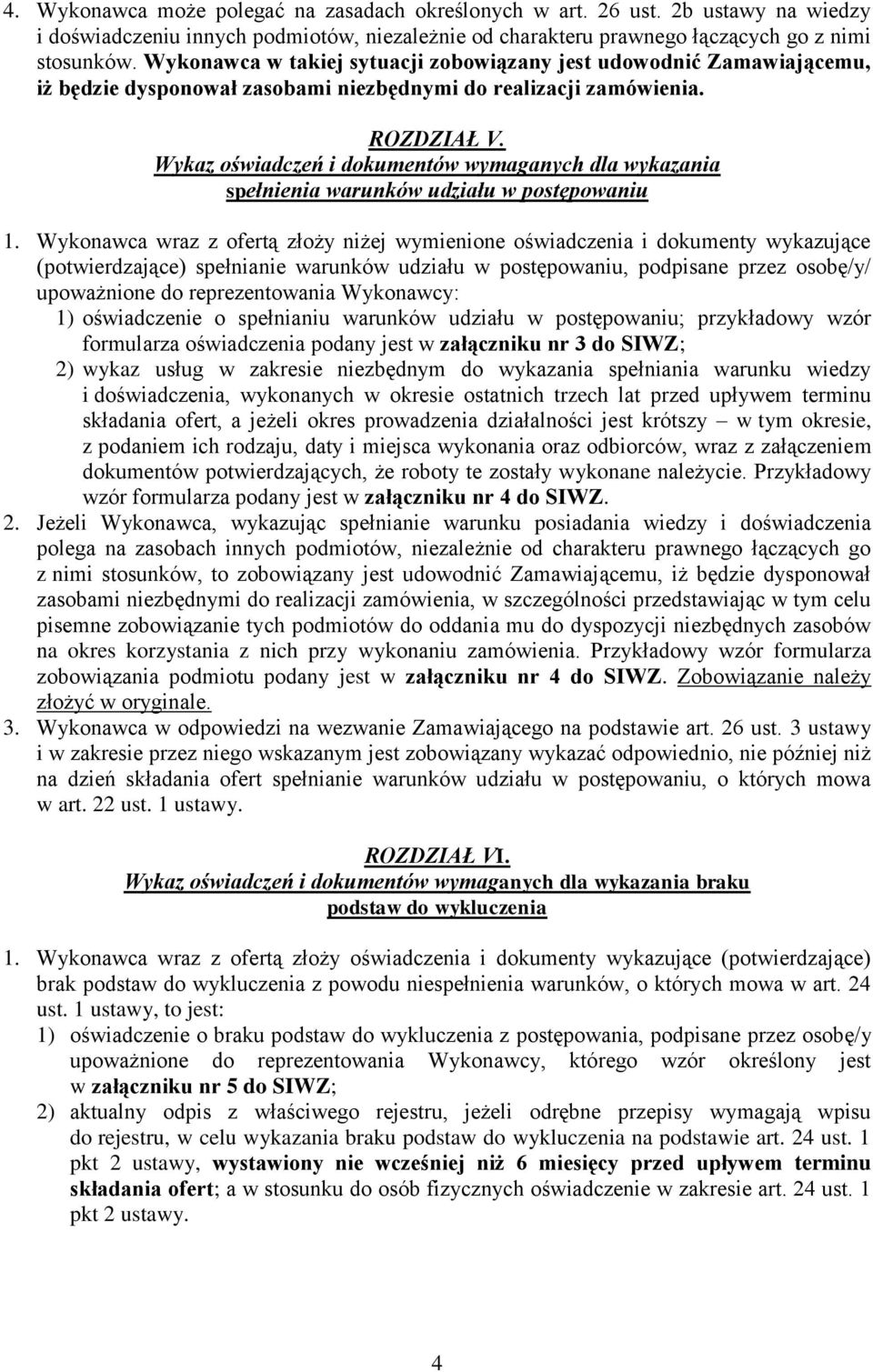 Wykaz oświadczeń i dokumentów wymaganych dla wykazania spełnienia warunków udziału w postępowaniu 1.