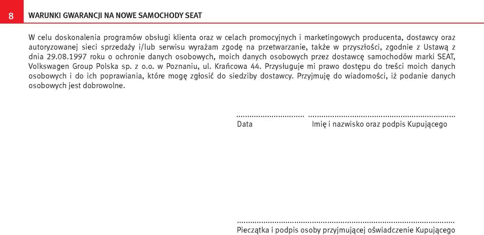 1997 roku o ochronie danych osobowych, moich danych osobowych przez dostawcę samochodów marki SEAT, Volkswagen Group Polska sp. z o.o. w Poznaniu, ul. Krańcowa 44.