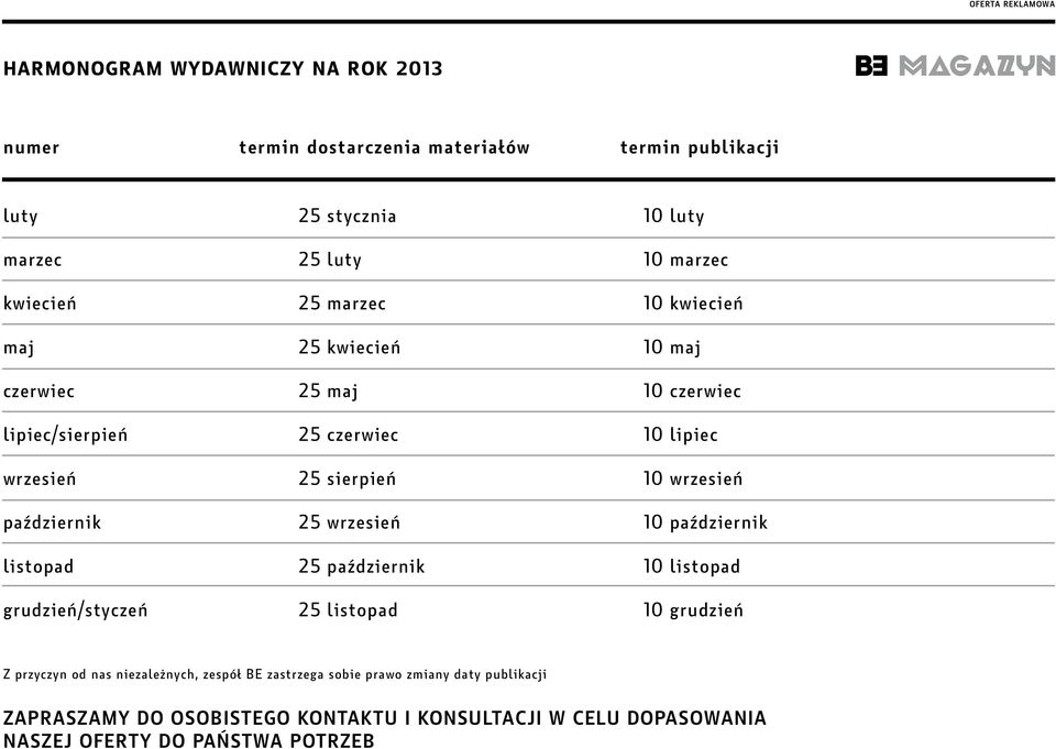 październik 25 wrzesień 10 październik listopad 25 październik 10 listopad grudzień/styczeń 25 listopad 10 grudzień Z przyczyn od nas niezależnych,