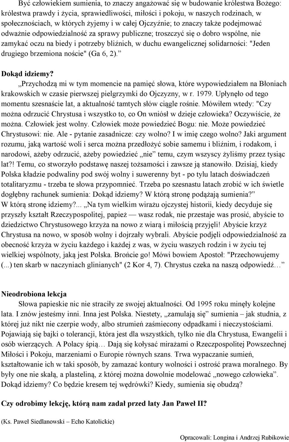 solidarności: "Jeden drugiego brzemiona noście" (Ga 6, 2). Dokąd idziemy?