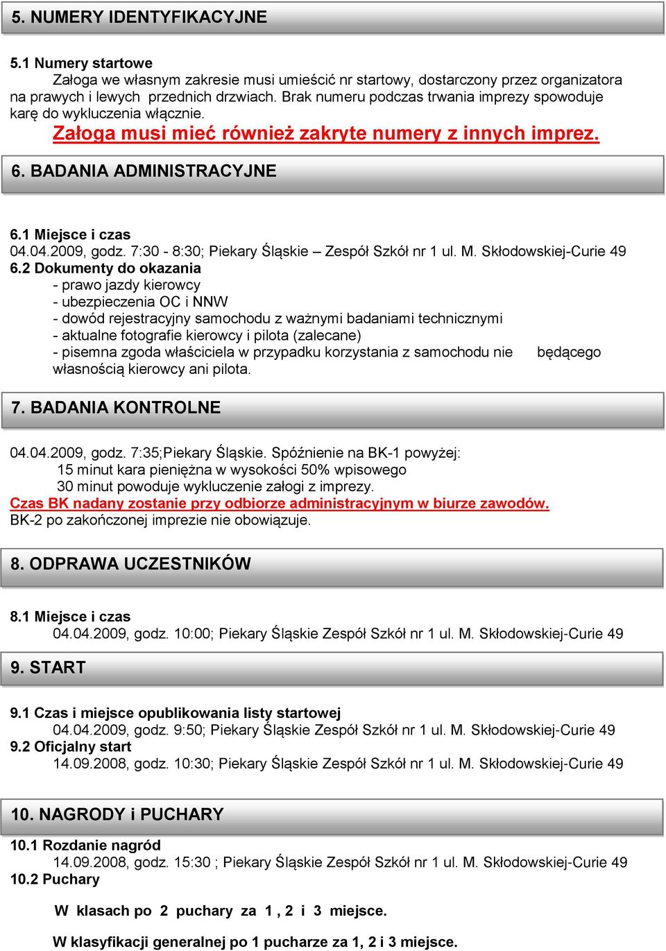 7:30-8:30; Piekary Śląskie Zespół Szkół nr 1 ul. M. Skłodowskiej-Curie 49 6.