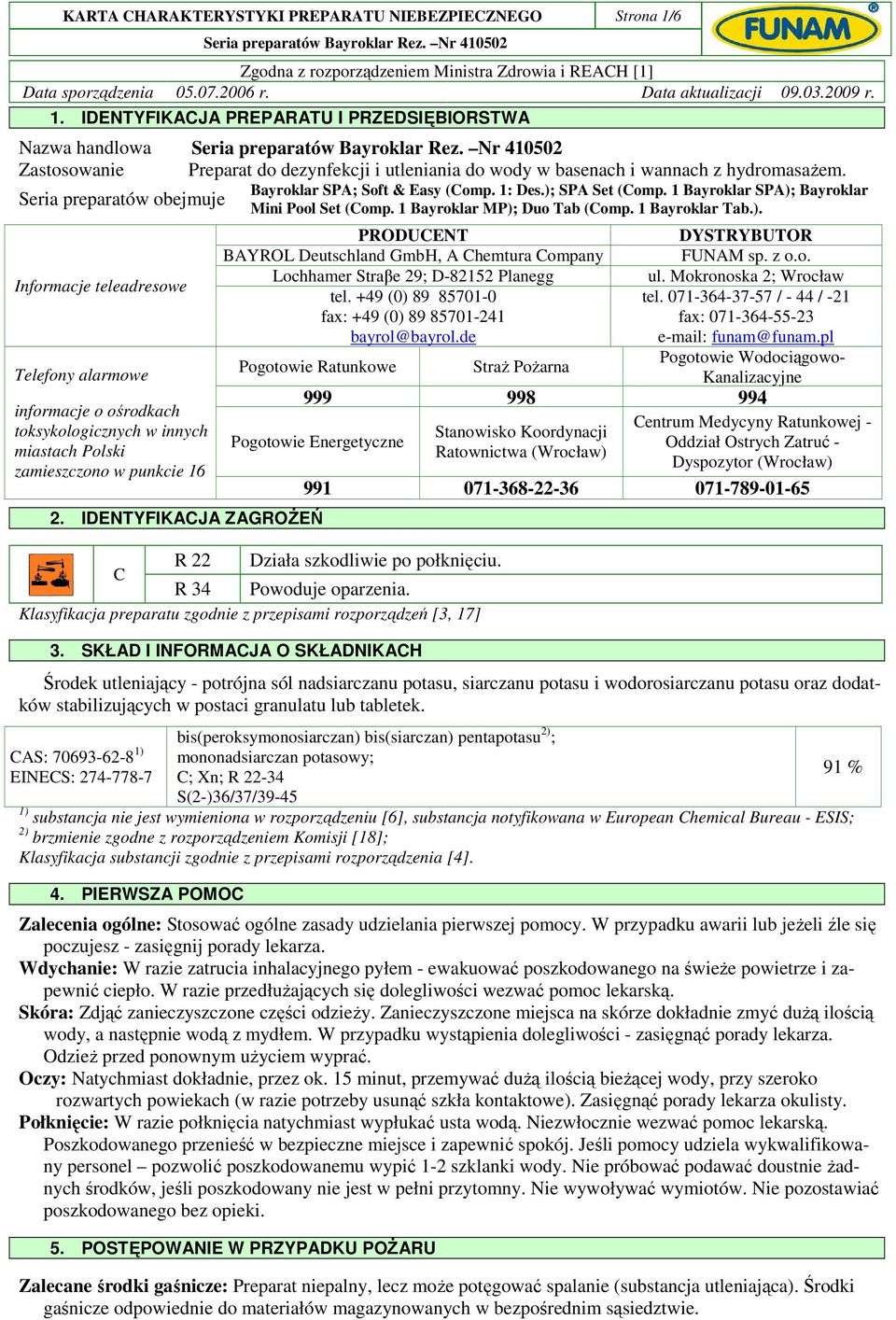 IDENTYFIKACJA PREPARATU I PRZEDSIĘBIORSTWA Nazwa handlowa Zastosowanie Preparat do dezynfekcji i utleniania do wody w basenach i wannach z hydromasaŝem.