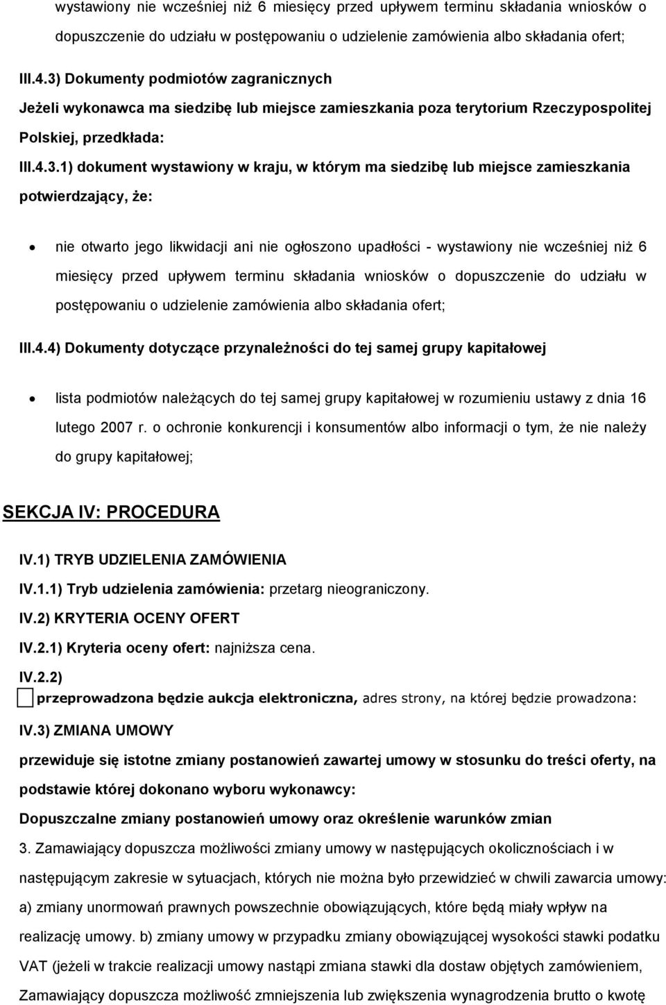 miejsce zamieszkania ptwierdzający, że: nie twart jeg likwidacji ani nie głszn upadłści - 4) Dkumenty dtyczące przynależnści d tej samej grupy kapitałwej lista pdmitów należących d tej samej grupy