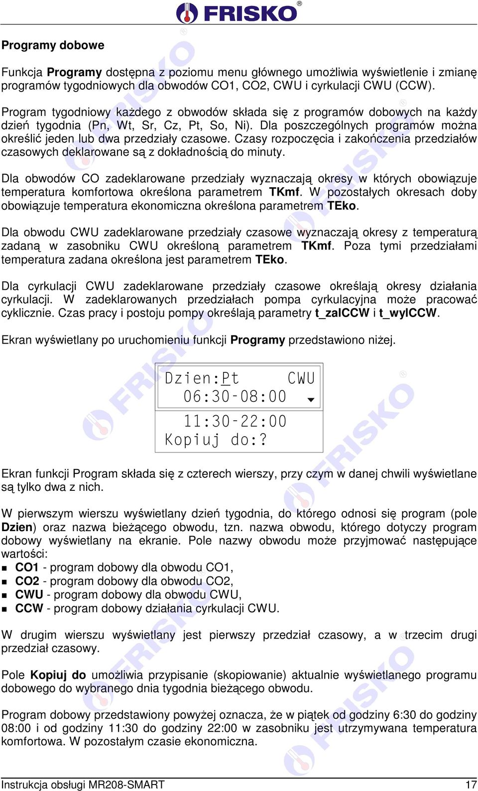 Czasy rozpoczęcia i zakończenia przedziałów czasowych deklarowane są z dokładnością do minuty.