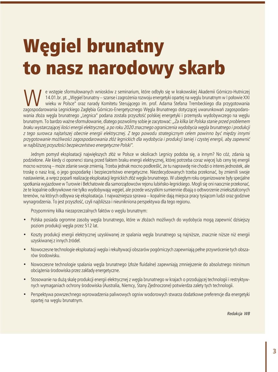 Adama Stefana Trembeckiego dla przygotowania zagospodarowania Legnickiego Zagłębia Górniczo-Energetycznego Węgla Brunatnego dotyczącej uwarunkowań zagospodarowania złoża węgla brunatnego Legnica