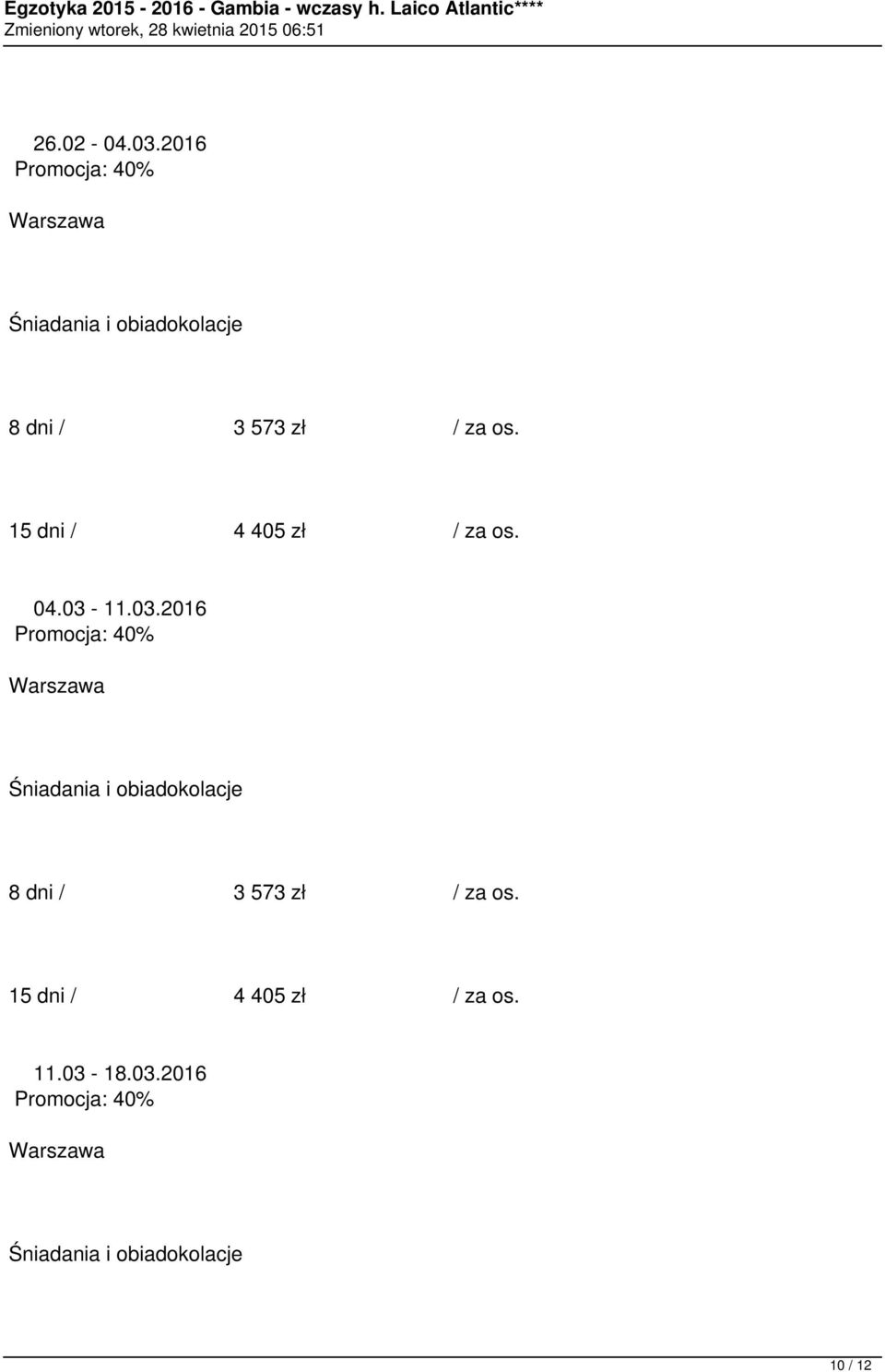 15 dni / 4 405 zł / za os. 04.03-