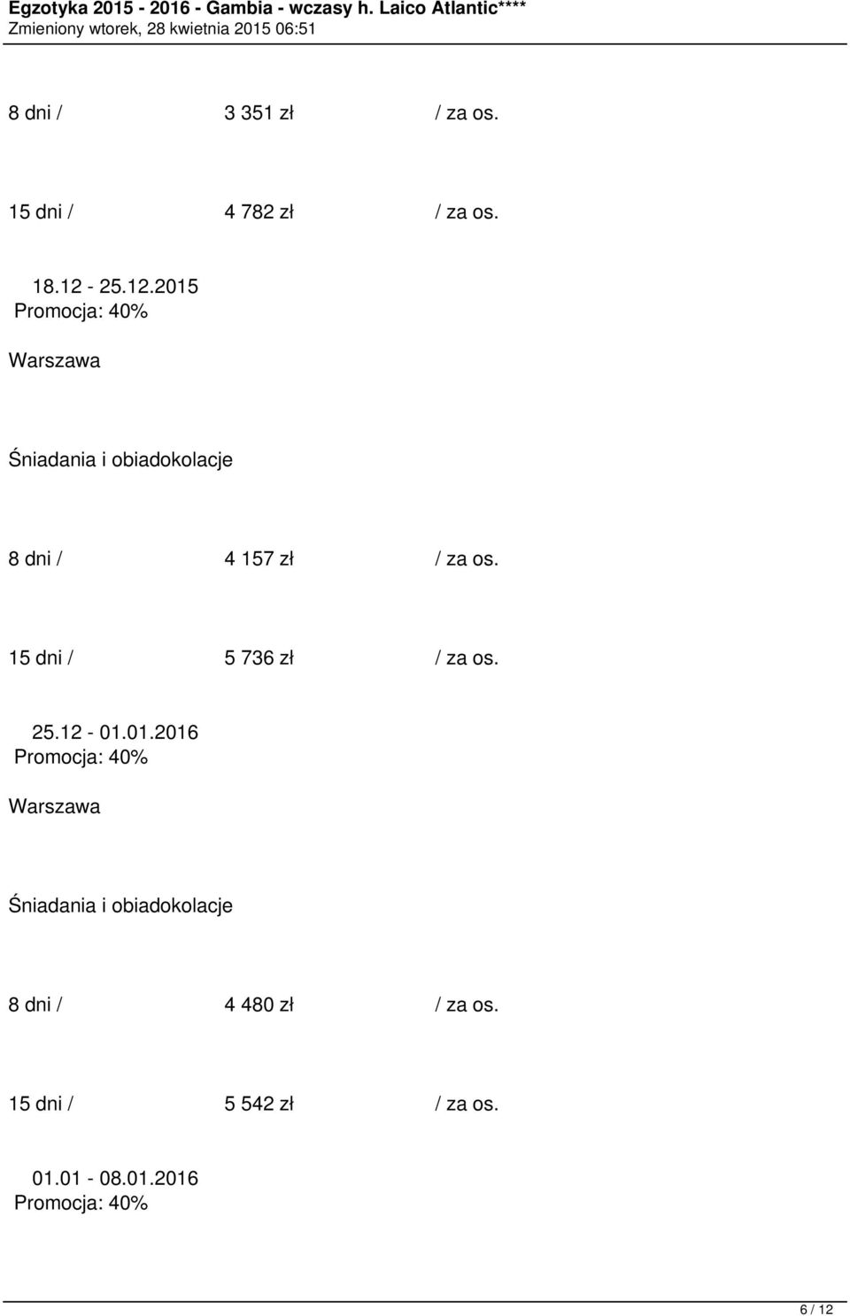 15 dni / 5 736 zł / za os. 25.12-01.