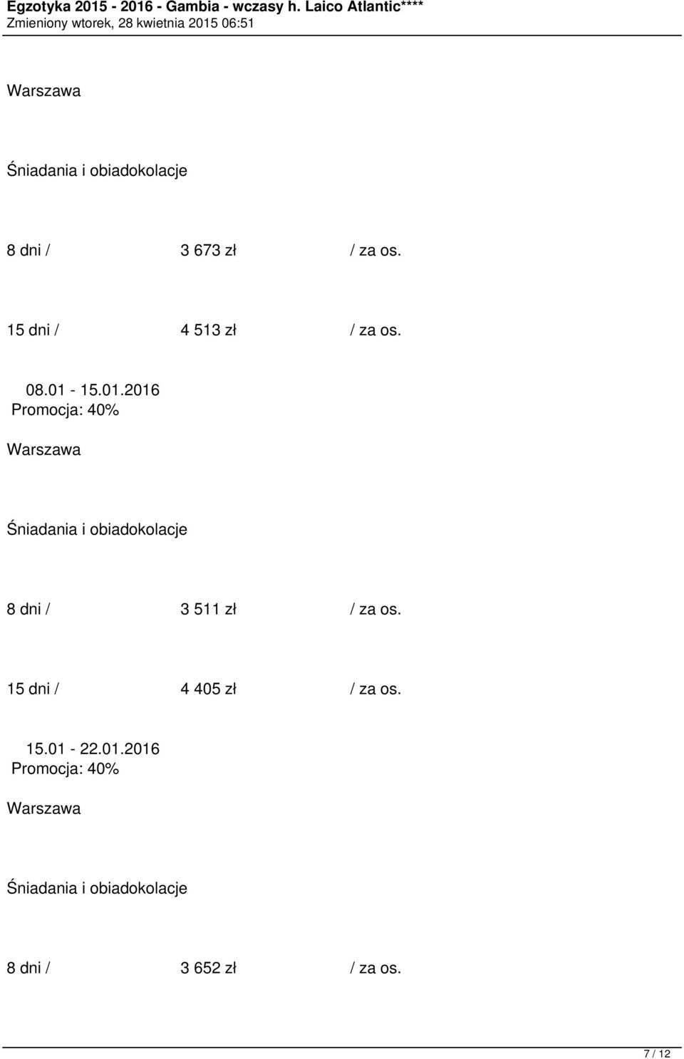 15.01.2016 8 dni / 3 511 zł / za os.