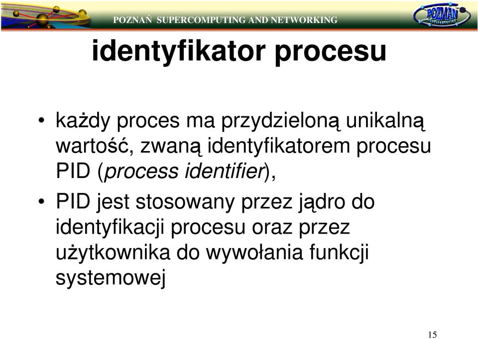 identifier), PID jest stosowany przez jdro do