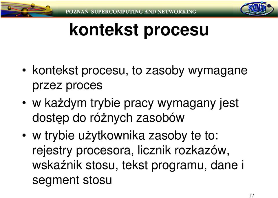 zasobów w trybie uytkownika zasoby te to: rejestry procesora,