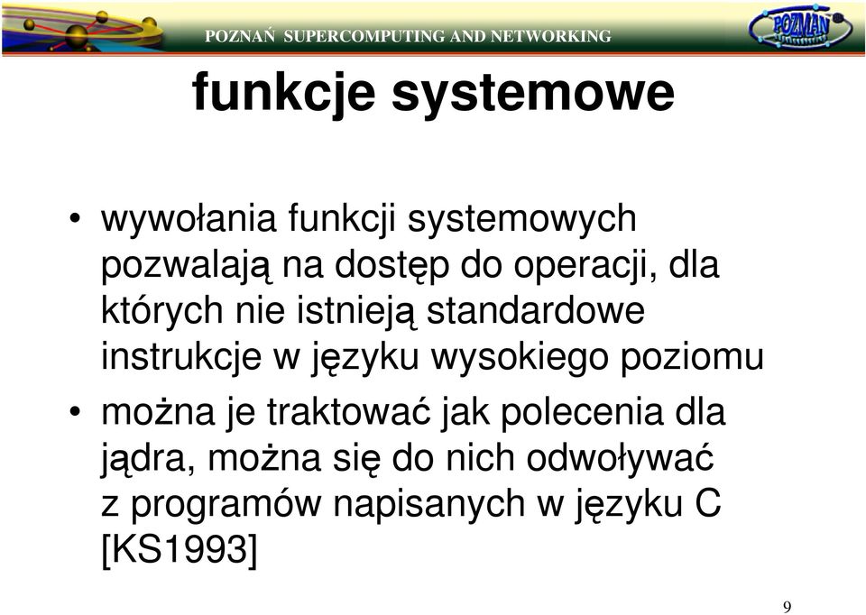 jzyku wysokiego poziomu mona je traktowa jak polecenia dla jdra,