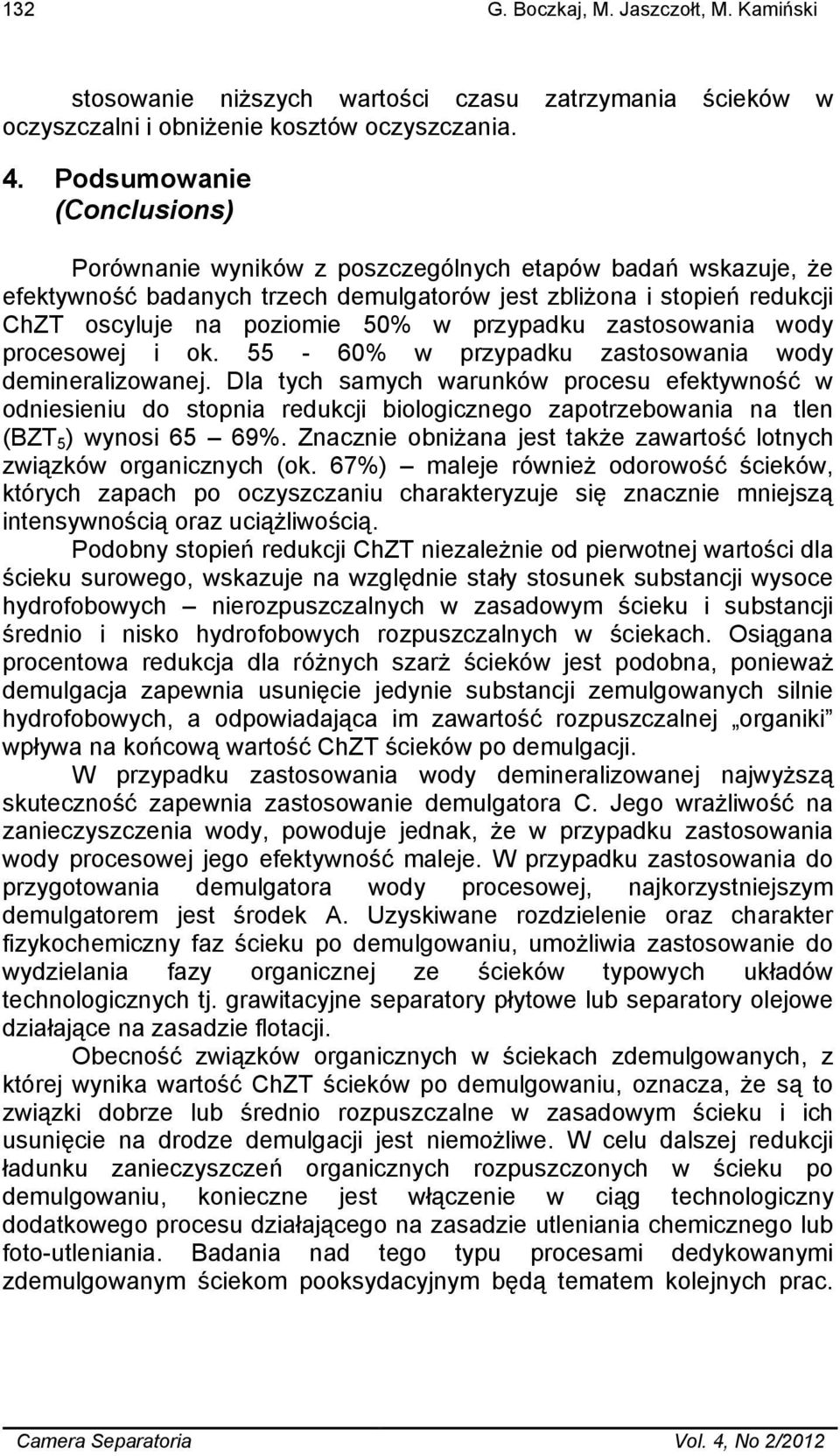 przypadku zastosowania wody procesowej i ok. 55-60% w przypadku zastosowania wody demineralizowanej.