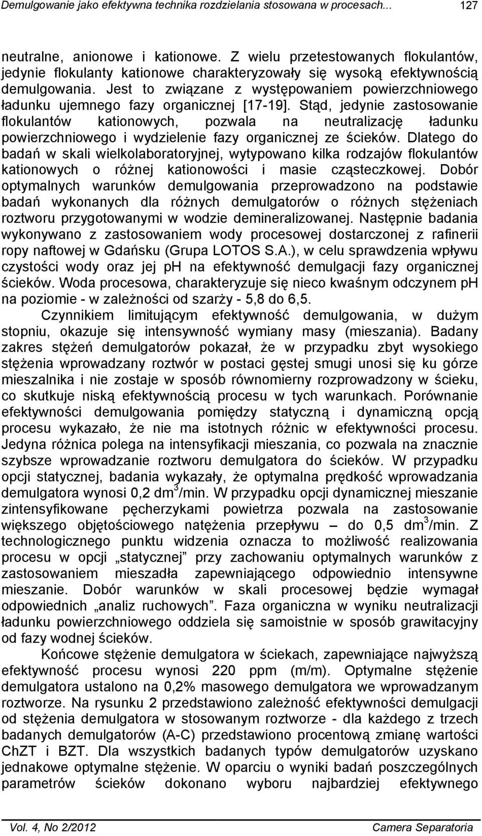 Jest to związane z występowaniem powierzchniowego ładunku ujemnego fazy organicznej [17-19].
