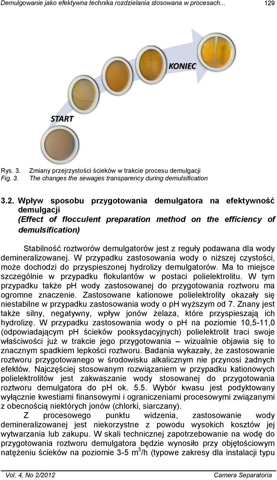 Wpływ sposobu przygotowania demulgatora na efektywność demulgacji (Effect of flocculent preparation method on the efficiency of demulsification) Stabilność roztworów demulgatorów jest z reguły
