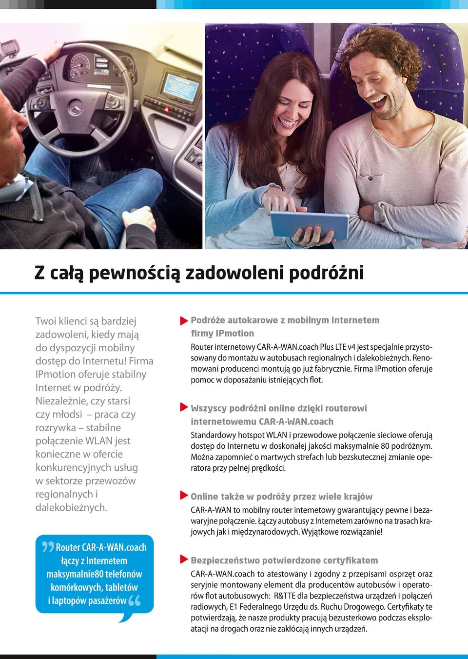 coach łączy z Internetem maksymalnie80 telefonów komórkowych, tabletów i laptopów pasażerów Podróże autokarowe z mobilnym Internetem firmy IPmotion Router internetowy.