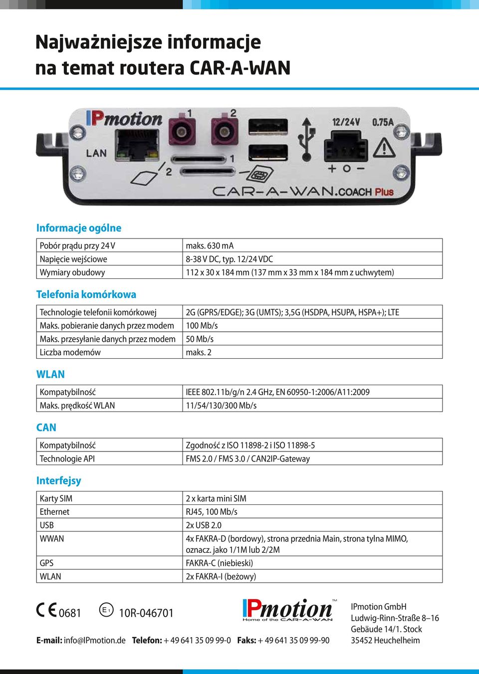 pobieranie danych przez modem 100 Mb/s Maks. przesyłanie danych przez modem 50 Mb/s Liczba modemów maks. 2 WLAN Kompatybilność Maks. prędkość WLAN IEEE 802.11b/g/n 2.