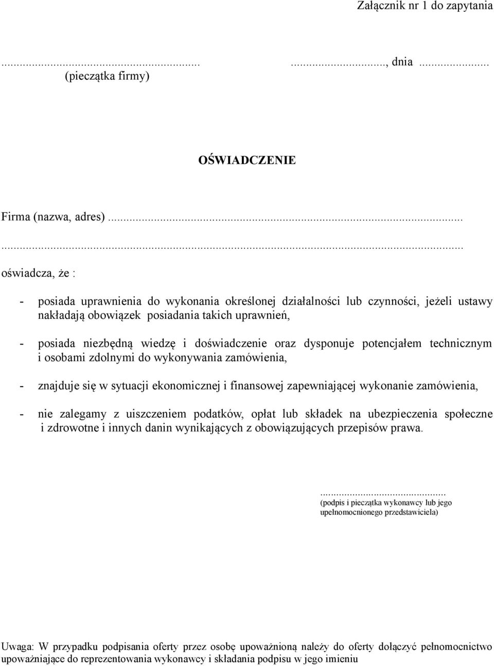 doświadczenie oraz dysponuje potencjałem technicznym i osobami zdolnymi do wykonywania zamówienia, - znajduje się w sytuacji ekonomicznej i finansowej zapewniającej wykonanie zamówienia, - nie